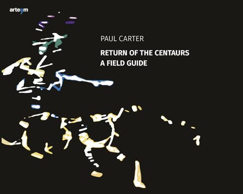 Return of the Centaurs. A field guide. Ediz. illustrata (Storia e civiltà) von artem