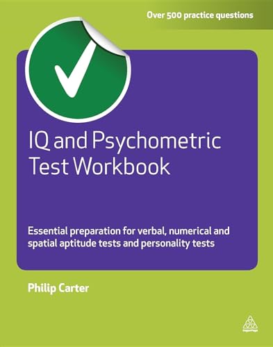 IQ and Psychometric Test: Essential Preparation for Verbal, Numerical and Spatial Aptitude Tests, and Personality Tests (Testing)