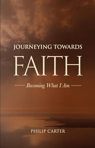 Journeying Towards Faith: Becoming what I am