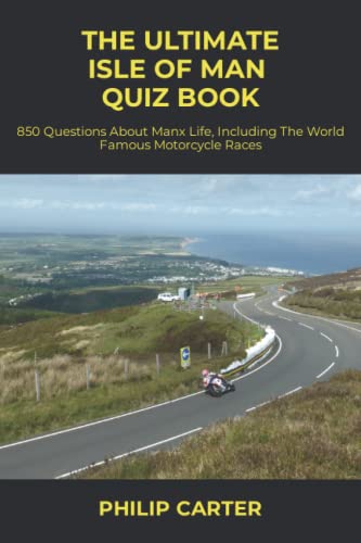 The Ultimate Isle of Man Quiz Book: 850 Questions About Manx Life, Including The World Famous Motorcycle Races (Three Legs Two Wheels) von Independently published