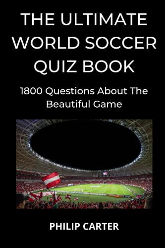 The Ultimate World Soccer Quiz Book: 1800 Questions About The Beautiful Game von Independently published