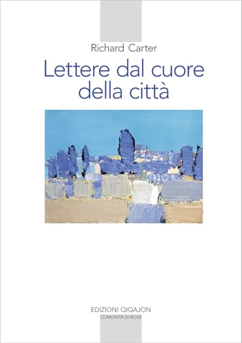 Lettere dal cuore della città. Un viaggio spirituale verso casa (Spiritualità occidentale) von Qiqajon