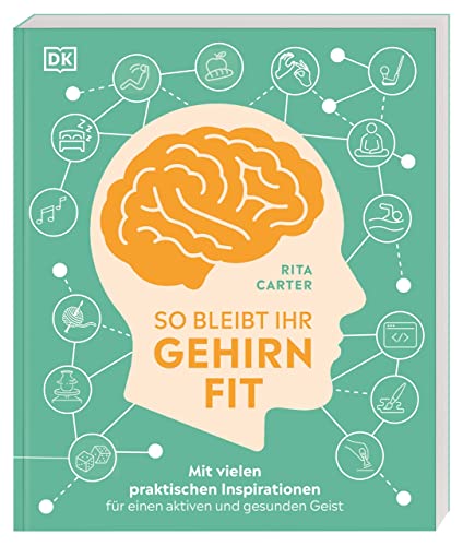 So bleibt Ihr Gehirn fit: Mit vielen praktischen Inspirationen für einen aktiven und gesunden Geist So bleibt Ihr Gehirn fit: Mit vielen praktischen Inspirationen für einen aktiven und gesunden Geist
