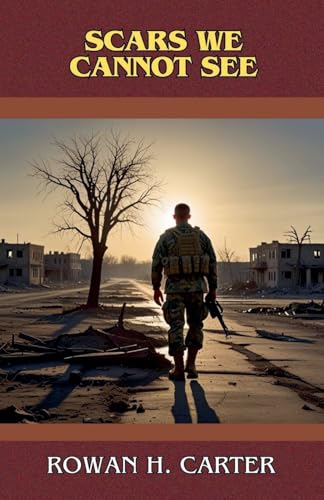 Scars We Cannot See von Rowan H. Carter