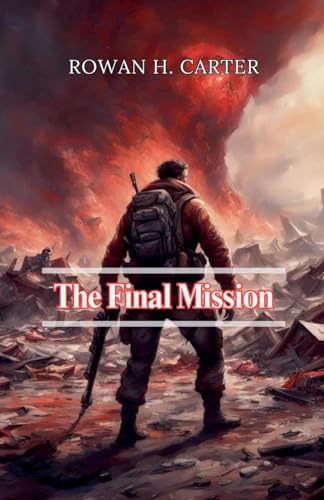 The Final Mission von Rowan H. Carter