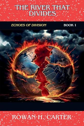 The River That Divides (Echoes of Division, Band 1) von Rowan H. Carter