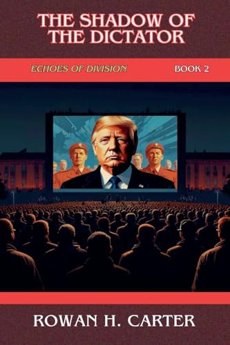 The Shadow of the Dictator (Echoes of Division, Band 2) von Rowan H. Carter