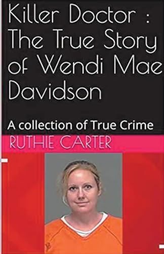Killer Doctor: The True Story of Wendi Mae Davidson von Trellis Publishing