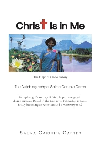 Christ Is in Me: The Hope of Glory/Victory The Autobiography of Salma Carunia Carter von Christian Faith Publishing