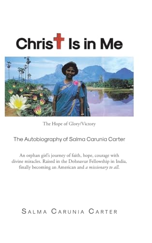 Christ Is in Me: The Hope of Glory/Victory The Autobiography of Salma Carunia Carter von Christian Faith Publishing