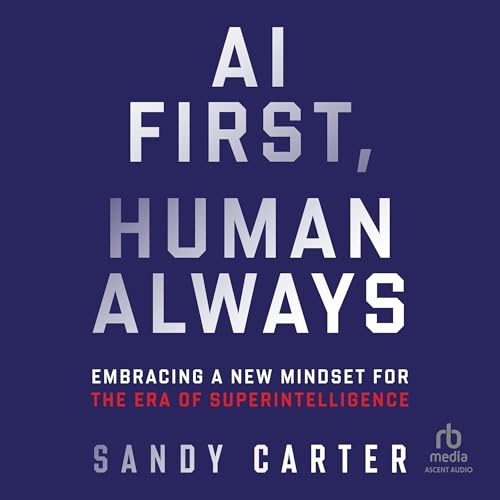 Ai First, Human Always: Embracing a New Mindset for the Era of Superintelligence von Blackstone Pub