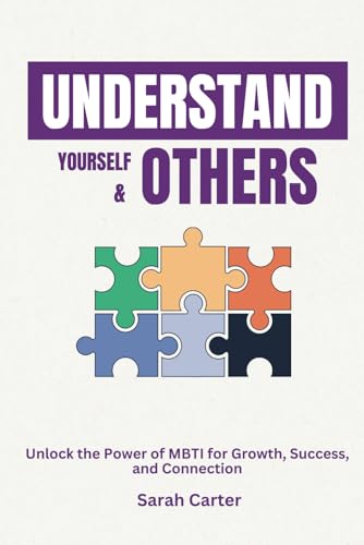 Understand Yourself and Others: Unlock the Power of MBTI for Growth, Success, and Connection von Independently published