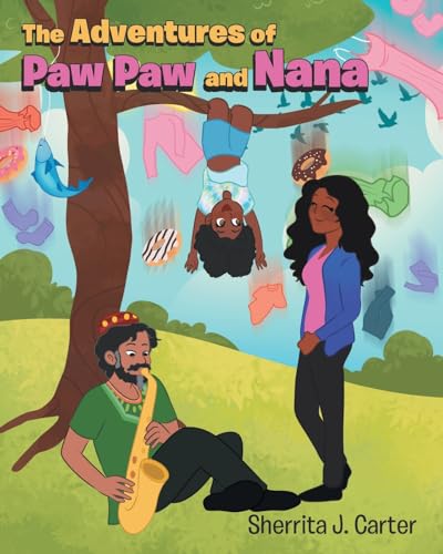 The Adventures of Paw Paw and Nana von Christian Faith Publishing