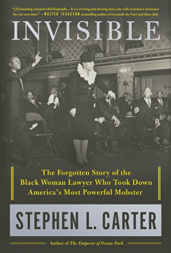 Invisible: The Forgotten Story of the Black Woman Lawyer Who Took Down America's Most Powerful Mobster