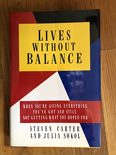 Lives Without Balance: When You're Giving Everything You've Got and Still Not Getting What You Hoped for