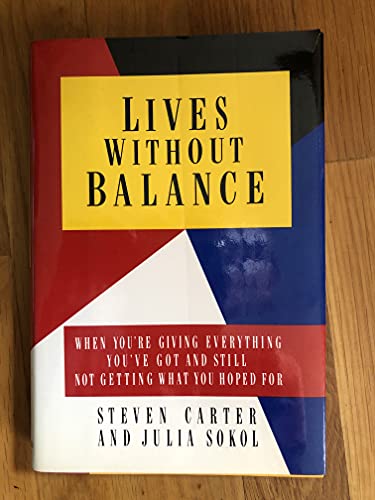 Lives Without Balance: When You're Giving Everything You'Ve Got and Still Not Getting What You Hoped for