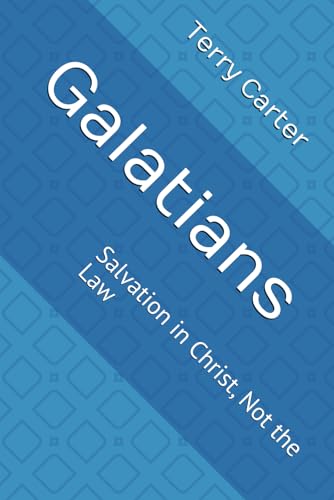 Galatians: Salvation in Christ, Not the Law von Independently published