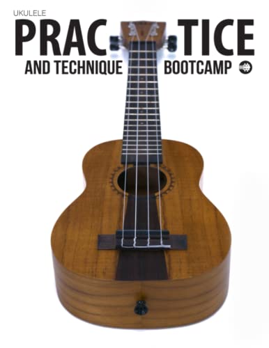 Ukulele Practice And Technique Bootcamp: Uke Like The Pros von Blinky Publishing