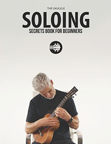Ukulele Soloing Secrets Book For Beginners: Uke Like The Pros von Blinky Publishing