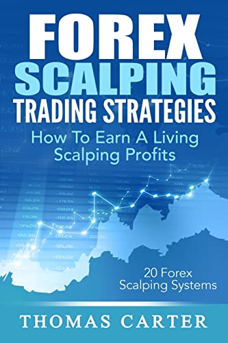 Forex Scalping Trading Strategies: How To Earn A Living Scalping Profits von CREATESPACE