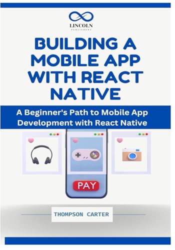 BUILDING A MOBILE APP WITH REACT NATIVE: A Beginner's Path to Mobile App Development with React Native BUILDING A MOBILE APP WITH REACT NATIVE: A Beginner's Path to Mobile App Development with React Native von Independently published