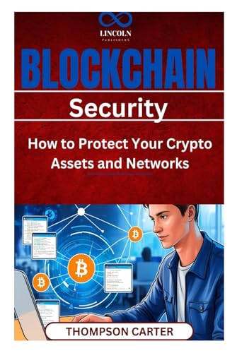 Blockchain Security: How to Protect Your Crypto Assets and Networks Best practices for securing digital assets and blockchain applications Blockchain Security: How to Protect Your Crypto Assets and Networks Best practices for securing digital assets and blockchain applications von Independently published
