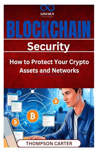 Blockchain Security: How to Protect Your Crypto Assets and Networks Best practices for securing digital assets and blockchain applications Blockchain Security: How to Protect Your Crypto Assets and Networks Best practices for securing digital assets and blockchain applications von Independently published