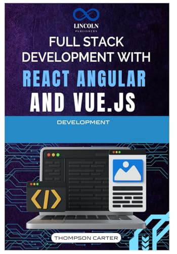 Full Stack Development with React, Angular, and Vue.js: A Comprehensive Guide to Building Dynamic and Robust Applications with Modern JavaScript Frameworks Full Stack Development with React, Angular, and Vue.js: A Comprehensive Guide to Building Dynamic and Robust Applications with Modern JavaScript Frameworks von Independently published