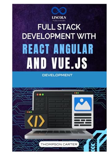Full Stack Development with React, Angular, and Vue.js: A Comprehensive Guide to Building Dynamic and Robust Applications with Modern JavaScript Frameworks Full Stack Development with React, Angular, and Vue.js: A Comprehensive Guide to Building Dynamic and Robust Applications with Modern JavaScript Frameworks von Independently published