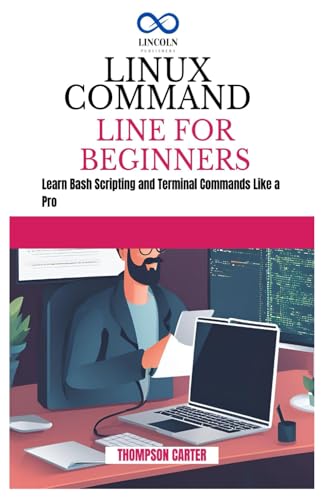 LINUX COMMAND LINE FOR BEGINNERS: Build Projects That Solve Real Problems with Python LINUX COMMAND LINE FOR BEGINNERS: Build Projects That Solve Real Problems with Python von Independently published