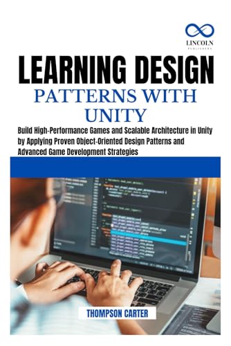 Learning Design Patterns with Unity: Build High-Performance Games and Scalable Architecture in Unity by Applying Proven Object-Oriented Design Patterns and Advanced Game Development Strategies Learning Design Patterns with Unity: Build High-Performance Games and Scalable Architecture in Unity by Applying Proven Object-Oriented Design Patterns and Advanced Game Development Strategies von Independently published