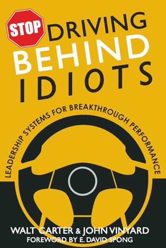 Stop Driving Behind Idiots: Leadership Systems for Breakthrough Performance Stop Driving Behind Idiots: Leadership Systems for Breakthrough Performance von Gifts Of Legacy LLC