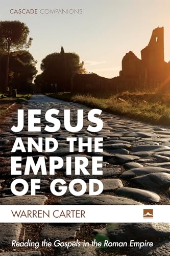 Jesus and the Empire of God: Reading the Gospels in the Roman Empire (Cascade Companions) von Cascade Books