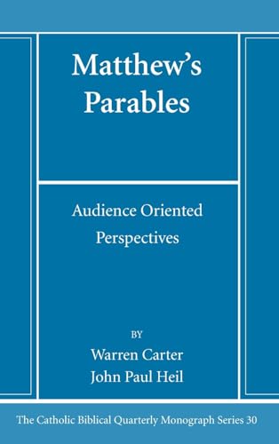 Matthew's Parables: Audience Oriented Perspectives (Catholic Biblical Quarterly Monograph, Band 30)