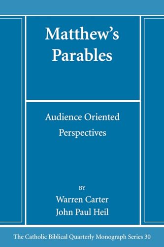 Matthew's Parables: Audience Oriented Perspectives (Catholic Biblical Quarterly Monograph Series, Band 30)