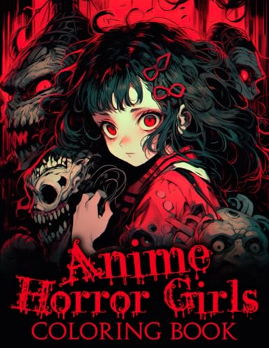Anime Horror Girls Coloring Book: Dark Horror Illustrations Creepy Japanese Anime-Themed Beauty Intricate Design Darkness Girl Portraits for Relaxation and Stress Relief von Independently published