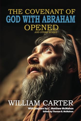 The Covenant of God with Abraham Opened and Other Works The Covenant of God with Abraham Opened and Other Works von Puritan Publications