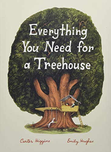 Everything You Need for a Treehouse: (Children’s Treehouse Book, Story Book for Kids, Nature Book for Kids): 1 von Chronicle Books