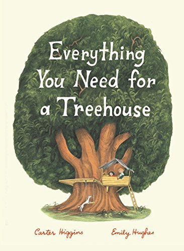 Everything You Need for a Treehouse: (Children’s Treehouse Book, Story Book for Kids, Nature Book for Kids): 1 von Chronicle Books