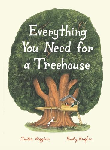 Everything You Need for a Treehouse: (Children’s Treehouse Book, Story Book for Kids, Nature Book for Kids): 1