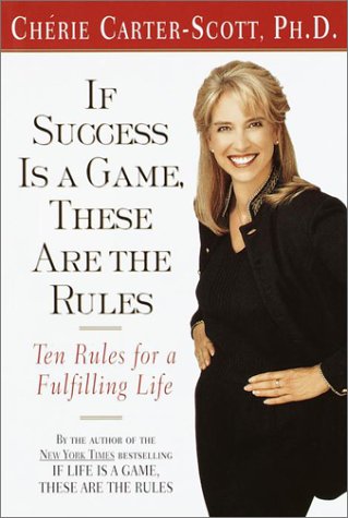 If Success Is a Game, These Are the Rules: Ten Rules for a Fulfilling Career and Life