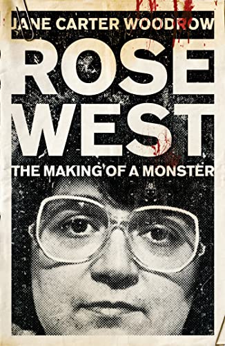 ROSE WEST: The Making of a Monster von Hodder & Stoughton