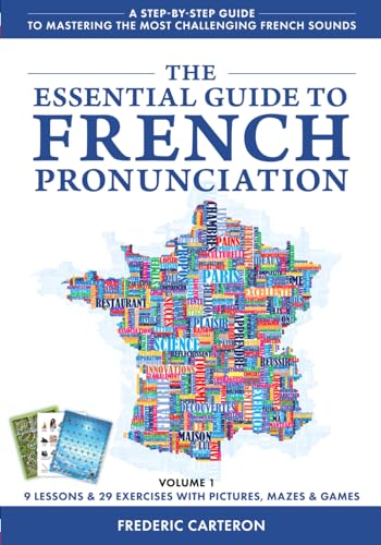 The Essential Guide to French Pronunciation - Volume I: A Step-by-Step Guide to Mastering the Most Challenging French Sounds (The Essential Guide to Mastering the French Language) von Bowker