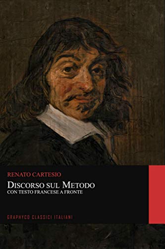 Discorso sul Metodo. Con Testo Francese a Fronte (Graphyco Classici Italiani) von Independently published