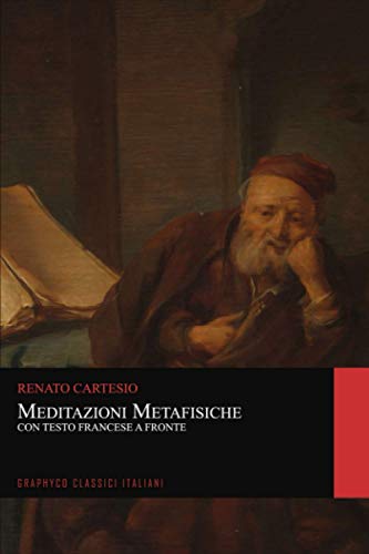 Meditazioni Metafisiche. Con Testo Francese a Fronte (Graphyco Classici Italiani) von Independently published