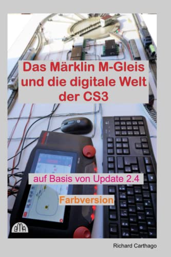 Das Märklin M-Gleis und die digitale Welt der CS3, Farbversion: auf Basis von Update 2.4 von Independently published