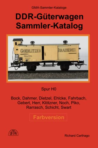 Sammler-Katalog DDR-Güterwagen H0 Farbversion: Bock, Dahmer, Dietzel, Ehlcke, Fahrbach, Gebert, Herr, Klötzner, Noch, Piko, Rarrasch, Schicht, Swart
