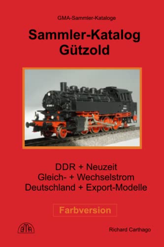 Sammler-Katalog Gützold Farbversion: DDR- + Neuzeit, Gleich- + Wechselstrom, Deutschland + Export-Modelle