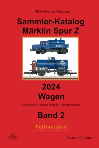 Sammler-Katalog Märklin Spur Z Wagen 2024 Farbversion: Band 2, Deutschland + Export-Modelle + Sondermodelle von Independently published