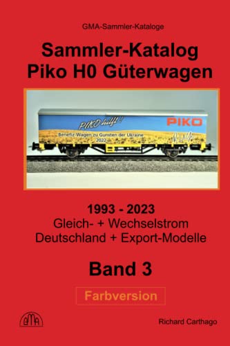 Sammler-Katalog Piko H0 2023 Güterwagen: Band 3, 1993 - 2023, Gleich- + Wechselstrom, Deutschland + Exportmodelle von Independently published